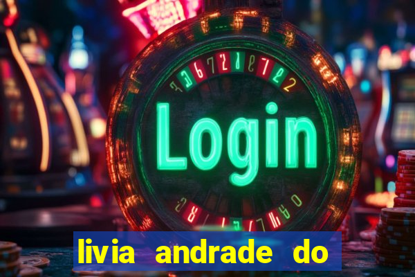 livia andrade do silvio santos nua